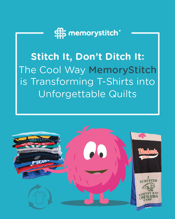 Stitch It, Don't Ditch It: The Cool Way MemoryStitch is Transforming T-Shirts into Unforgettable Quilts