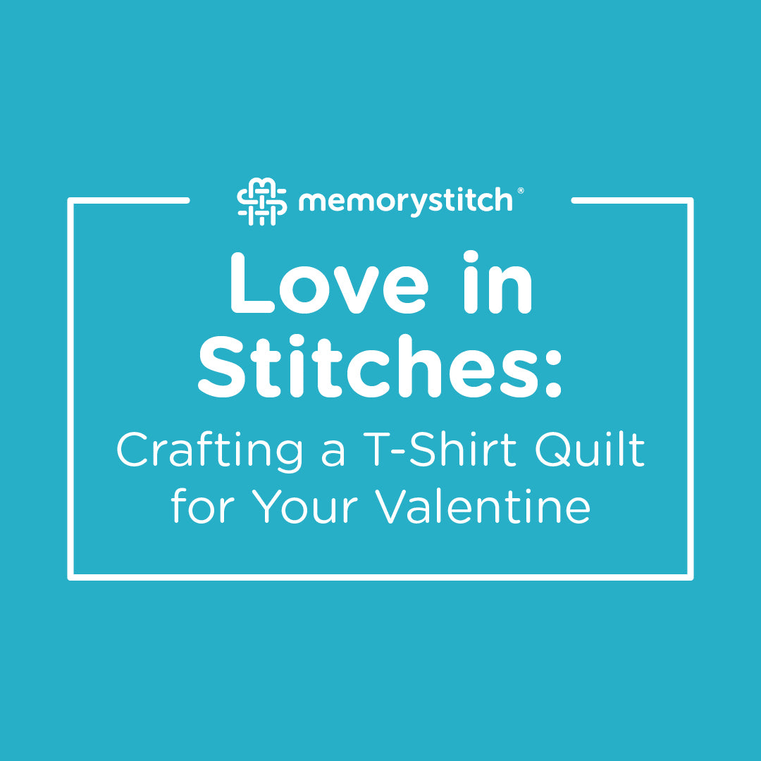 Love in Stitches: Crafting a T-Shirt Quilt for Your Valentine ...