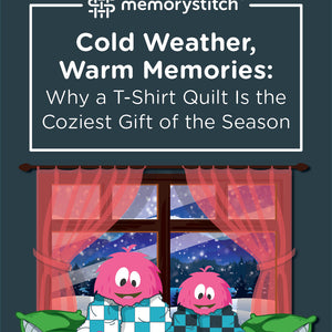 Cold Weather, Warm Memories: Why a T-Shirt Quilt Is the Coziest Gift of the Season