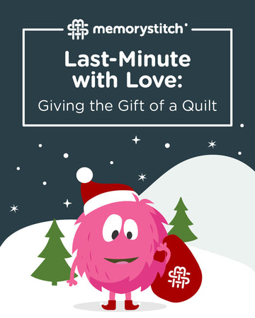 Last-Minute With Love: Giving the Gift of a Quilt (Even If It’s Not Here Yet)