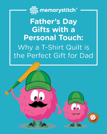 Father’s Day Gifts with a Personal Touch: Why a T-Shirt Quilt is the Perfect Gift for Dad