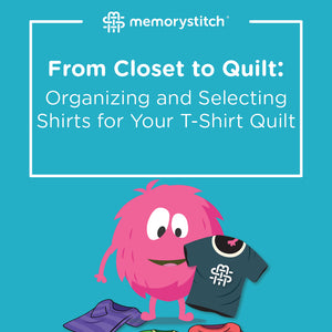 From Closet to Quilt: Organizing and Selecting Shirts for Your T-Shirt Quilt